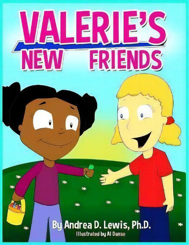 Valerie's New Friends, De Andrea D Lewis. Editorial Andrea Lewis, Tapa Blanda En Inglés