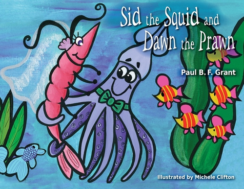 Libro Sid The Squid And Dawn The Prawn - Grant, Paul B. F.
