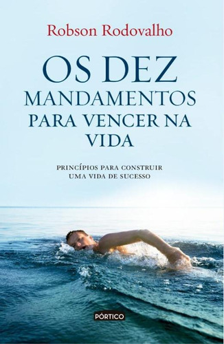 Os dez mandamentos para vencer na vida, de Rodovalho, Robson. Editora Planeta do Brasil Ltda., capa mole em português, 2014
