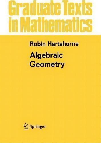 Algebraic Geometry, De Robin Hartshorne. Editorial Springer-verlag New York Inc., Tapa Blanda En Inglés