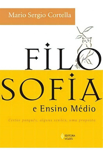 Filosofia E Ensino Médio, De Cortella Sergio. Editora Vozes Em Português