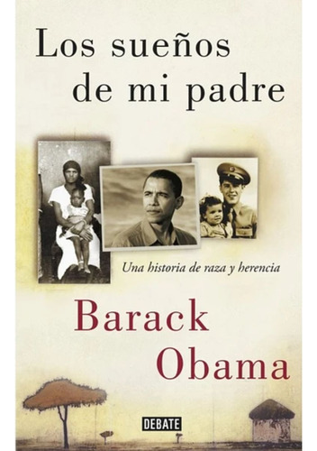 Los Sueños De Mi Padre. Una Historia De Raza Y Herencia