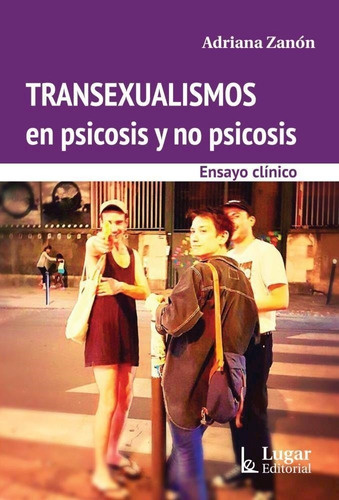 Transexualismos En Psicosis Y No Psicosis - Adriana Zanon