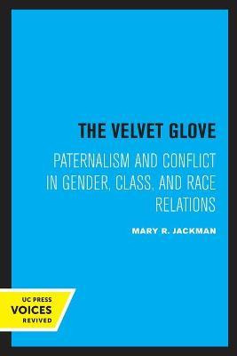 Libro The Velvet Glove : Paternalism And Conflict In Gend...