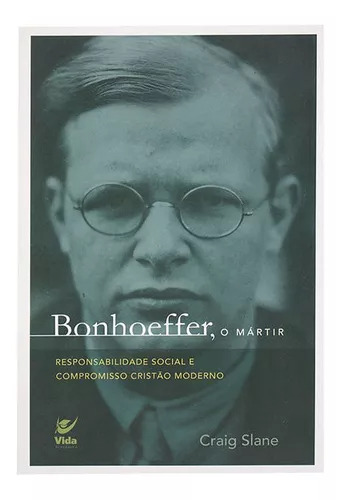 Bonhoeffer, O Mártir O Compromisso Do Cristão Moderno