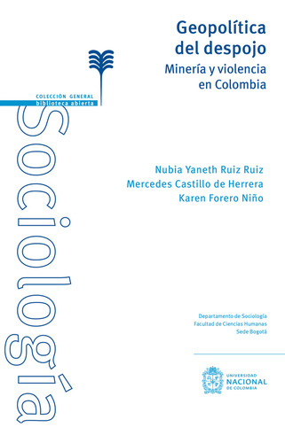 Geopolítica Del Despojo Minería Y Violencia En Colombia