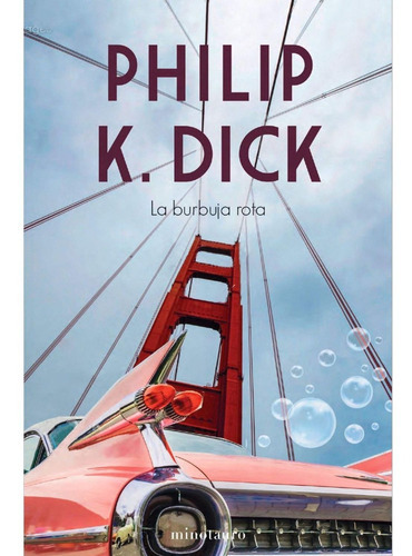 La Burbuja Rota, De Dick, Philip K.. Editorial Minotauro, Tapa Dura En Español, 2021