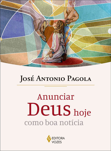 Anunciar Deus hoje como boa notícia, de Pagola, José Antonio. Editora Vozes Ltda., capa mole em português, 2021