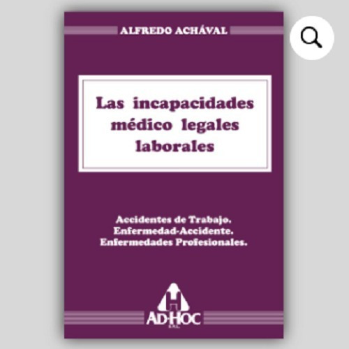 Las Incapacidades Médico Legales Laborales -  Achával