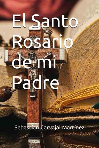 Libro: El Santo Rosario De Mi Padre (spanish Edition)