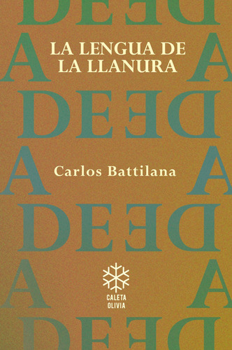 La Lengua De La Llanura - Carlos Batillana, de Batillana, Carlos. Editorial Caleta Olivia, tapa blanda en español, 2020