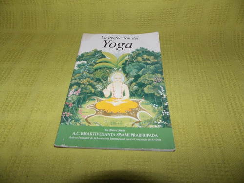 La Perfección Del Yoga - A.c. Bhaktivedanta Swami Prabhupáda