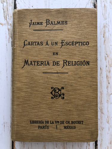 Cartas A Un Escéptico En Materia De Religión / Jaime Balmes