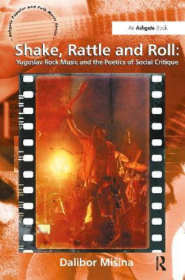 Libro Shake, Rattle And Roll: Yugoslav Rock Music And The...