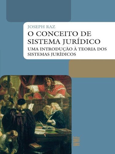 O Conceito De Sistema Jurídico: Uma Introdução A Teoria Dos Sistemas Jurídicos, De Raz, Joseph. Editora Wmf Martins Fontes - Pod, Capa Mole, Edição 1ª Edição - 2012 Em Português