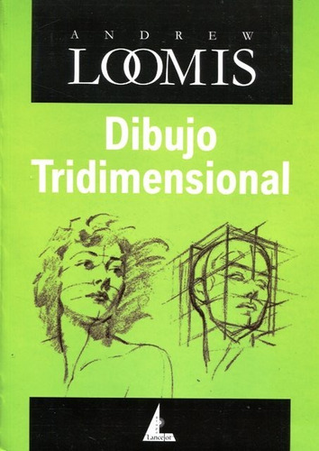 Dibujo Tridimensional - Andrew Loomis  | Lancelot