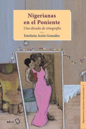 Nigerianas En Poniente, De Acien Gonzalez, Estefania. Editorial Universidad De Almeria, Tapa Blanda En Español