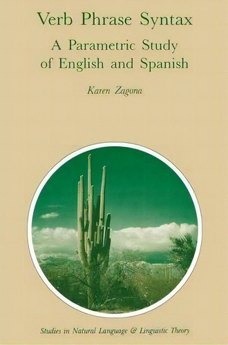 Verb Phrase Syntax: A Parametric Study Of English And Spanish, De Karen Zagona. Editorial Springer, Tapa Blanda En Inglés