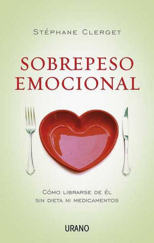 Sobrepeso Emocional Como Librarse De El Sin Dieta Ni Medica