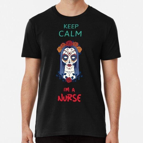 Remera Keep Calm I&amp;amp;#39;m A Nurse - Mexican Sugar Sku