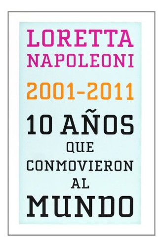 10 Años Que Conmovieron Al Mundo - Loretta Napoleoni