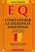 Comprar E Q Como Lograr La Excelencia Emocional Maya Phillips Yf