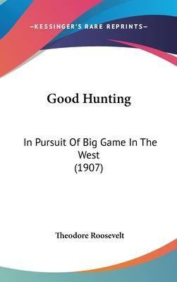 Libro Good Hunting : In Pursuit Of Big Game In The West (...