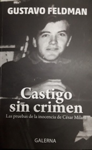 Castigo Sin Crimen Las Pruebas De La Inocencia De Cesar Mila