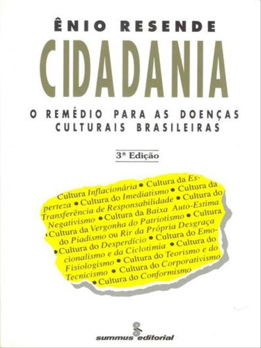 Cidadania: O Remédio Para As Doenças Culturais Brasileiras , De Resende, Ênio. Editora Summus Editorial, Capa Mole, Edição 3ª Edição - 1992 Em Português