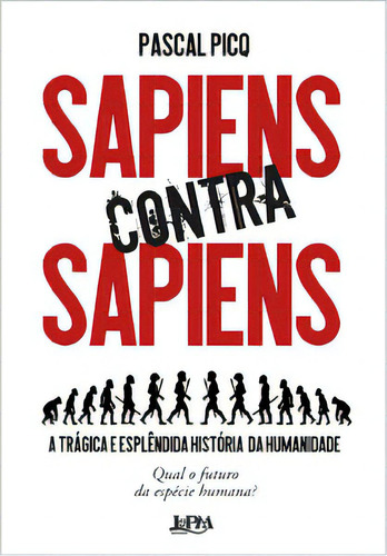 Sapiens contra sapiens: a trágica e esplêndida história d, de Picq, Pascal. Editora L±, capa mole em português