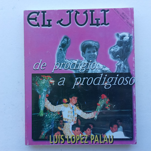 El Juli De Prodigio... A Prodigioso. Luis López Palau. Guill