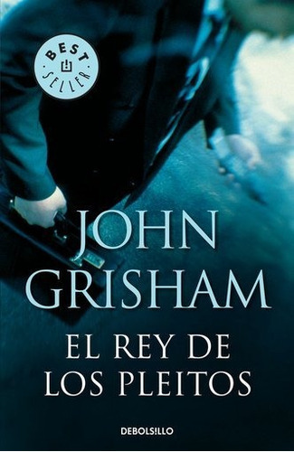 Rey de los pleitos, El, de John Grisham. Editorial Debolsillo, edición 1 en español