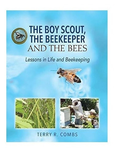 The Boy Scout, The Beekeeper And The Bees - Terry R Combs...