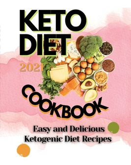 Libro Keto Diet Cookbook 2021: Easy And Delicious Ketogen...