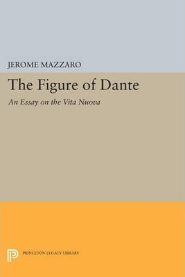 Libro The Figure Of Dante : An Essay On The Vita Nuova - ...