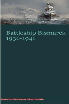 Libro Battleship Bismarck 1936-1941 - Asociados, Atenas E...