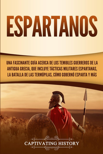 Libro: Espartanos: Una Fascinante Guía Acerca Temibles