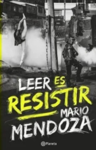 Libro Leer Es Resistir - Mario Mendoza - Original