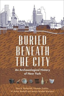 Libro Buried Beneath The City : An Archaeological History...