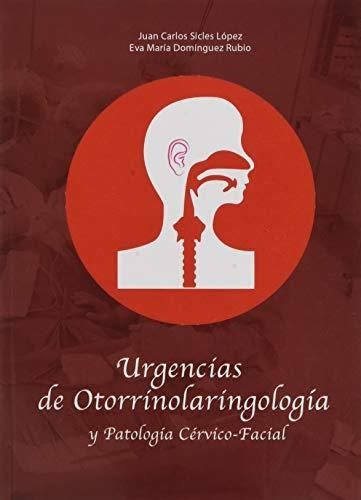 Urgencias De Otorrinolaringolog¡a Y Patolog¡a Cérvico-facial