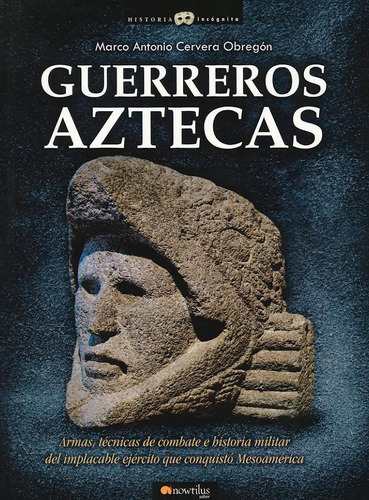 Libro: Guerreros Aztecas (unknown History) (spanish Edition)