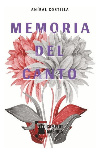 Memoria Del Canto, De Costilla , Aníbal.., Vol. 1.0. Editorial Ediciones Camelot, Tapa Blanda En Español, 2016