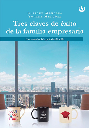 Tres Claves De Éxito De La Familia Empresaria - Yohana Me...