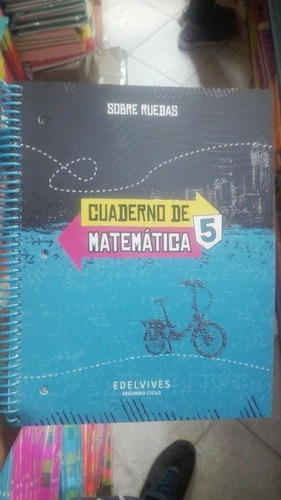 Cuaderno De Matematica 5  Sobre Ruedas Edelvivesiuy