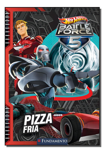 Hot Wheels: Battle Force 5 - Pizza Fria, De Halina Silva. Editora Fundamento, Capa Dura Em Português