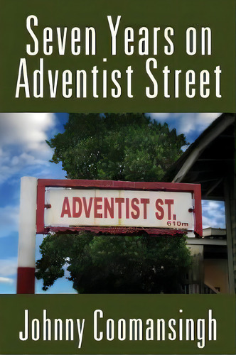 Seven Years On Adventist Street, De Johnny Coomansingh. Editorial Outskirts Press, Tapa Blanda En Inglés