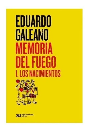 Memoria Del Fuego 1. Los Nacimientos. Eduardo Galeano 