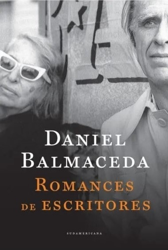 Romances De Escritores - Daniel Balmaceda