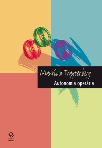 Autonomia operária, de Tragtenberg, Maurício. Fundação Editora da Unesp, capa mole em português, 2011