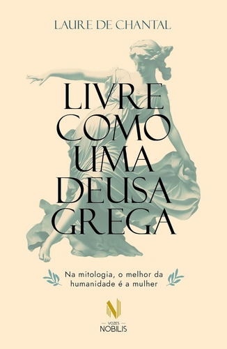 Livre Como Uma Deusa Grega: Na Mitologia, O Melhor Da Humanidade É A Mulher